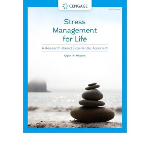 Stress Management for Life: A Research-Based Experiential Approach, 5th Edition By Michael Olpin; Margie Hesson