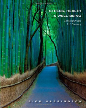 Stress, health and well-being: Thriving in the 21st century By Rick Harrington