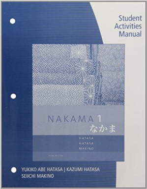 Student Activities Manual for Nakama 1 By Yukiko Abe Hatasa, Kazumi Hatasa, Seiichi Makino - 9781285433455