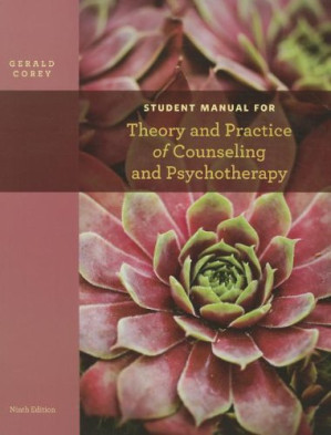 Student Manual for Corey's Theory and Practice of Counseling and Psychotherapy, 9th By Gerald Corey