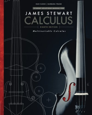 Student Solutions Manual, Chapters 10-17 for Stewart’s Multivariable Calculus, 8th By James Stewart