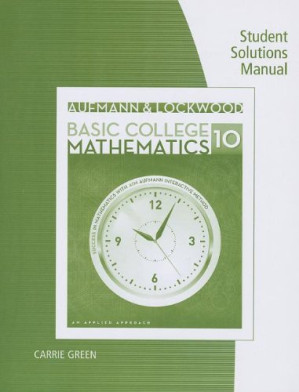 Student Solutions Manual for Aufmann/Lockwood's Basic College Math: An Applied Approach, 10th By Richard N. Aufmann, Joanne Lockwood - 9781133963028