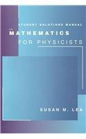 Student Solutions Manual for Lea's Mathematics for Physicists By Susan Lea