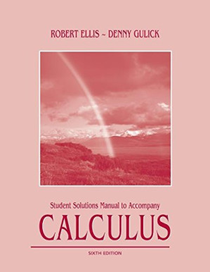 Student Solutions Manual to Accompany Calculus By Robert Ellis, Denny Gulick