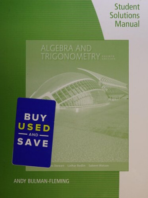 Student solutions manual : Algebra and trigonometry, fourth edition, James Stewart, Lothar Redlin, Saleem Watson By Andy Bulman-Fleming