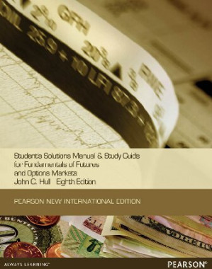 Students Solutions Manual and Study Guide for Fundamentals of Futures and Options Markets - John Hull