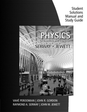 Study Guide with Student Solutions Manual, Volume 1 for Serway/Jewett’s Physics for Scientists and Engineers, 9th By Raymond A. Serway, John W. Jewett
