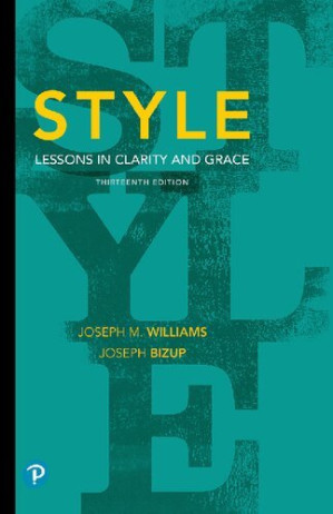 Style: Lessons in Clarity and Grace, Rental Edition, 13th Edition - Williams, Joseph M., Bizup, Joseph