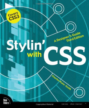 Stylin’ with CSS: A Designer’s Guide - Charles Wyke-Smith