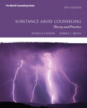 Substance Abuse Counseling: Theory and Practice (5th Edition) (Merrill Counseling - Patricia Stevens, Robert L. Smith