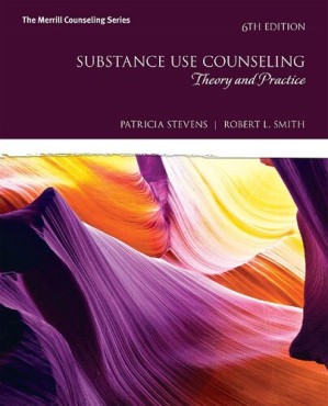 Substance Use Counseling: Theory and Practice - Patricia Stevens, Robert Smith