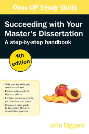 Succeeding with Your Master’s Dissertation: Step-by-step Handbook By John Biggam