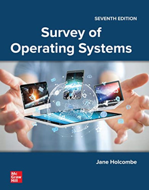 Survey of Operating Systems, 7th Edition By Jane Holcombe, Charles Holcombe