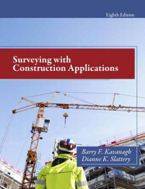 Surveying with construction applications - Kavanagh, Barry F.; Slattery, Dianne K