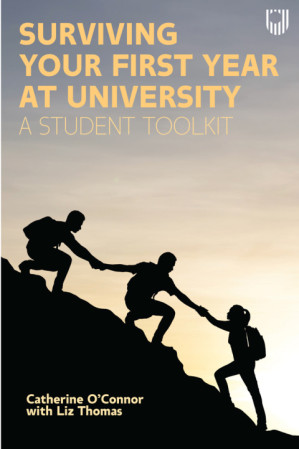 Surviving Your First Year at University: A Student Toolkit By Catherine O'Connor;Liz Thomas;