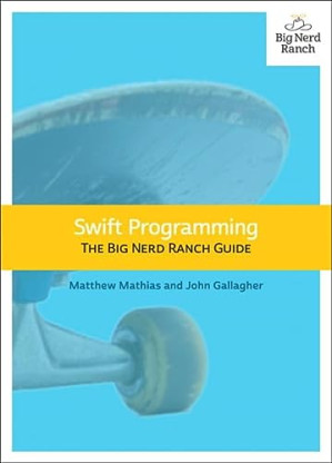 Swift Programming - The Big Nerd Ranch Guide - Mikey Ward, Matthew Mathias,, John Gallagher