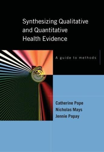 Synthesising Qualitative And Quantitative Health Evidence: A Guide To Methods
