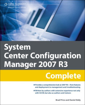 System Center Configuration Manager 2007 R3 Complete By Brad Price, Daniel D. Eddy