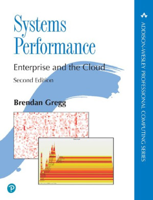 Systems Performance: Enterprise and the Cloud - Brendan Gregg