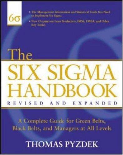 THE SIX SIGMA HANDBOOK:A COMPLETE GUIDE FOR GREEN BELTS,BLACK BELTS,AND MANAGERS AT ALL LEVELS  THIRD EDITION