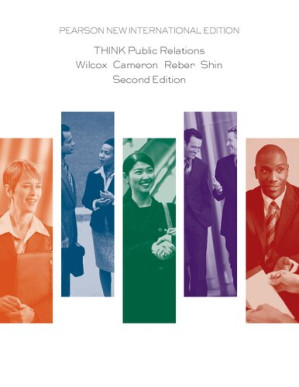 THINK Public Relations - Dennis L. Wilcox, Glen T. Cameron, Bryan H. Reber, Jae-Hwa Shin