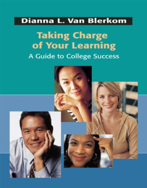 Taking Charge of Your Learning: A Guide to College Success By Dianna L. Van Blerkom