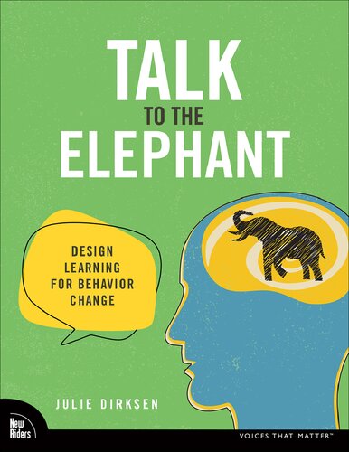 Talk to the Elephant - Design Learning for Behavior Change - Julie Dirksen