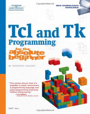 Tcl and Tk Programming for the Absolute Beginner By Kurt Wall