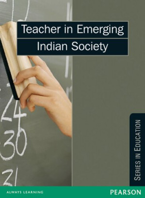 Teacher in Emerging Indian Society - Pearson Education