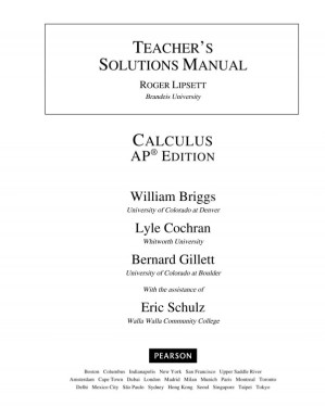 Teacher's Solution Manual AP Calculus Edition - William Briggs, Lyle Cochran, Bernard Gillett, Eric Schulz, Roger Lipsett