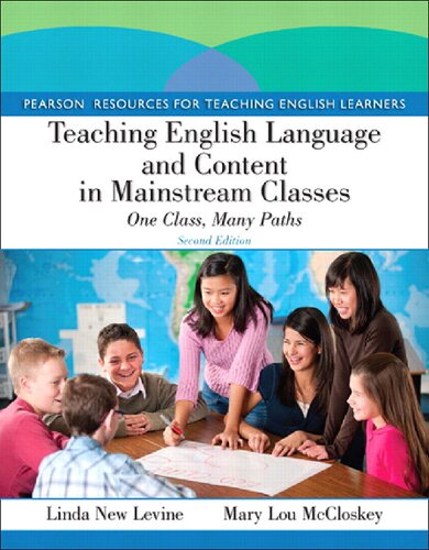 Teaching English Language and Content in Mainstream Classes: One Class, Many Paths - Linda New Levine, Mary Lou McCloskey