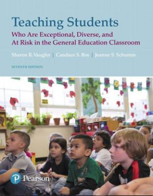 Teaching Students Who Are Exceptional, Diverse, and at Risk in the General Educational Classroom - Sharon R. Vaughn,Candace S. Bos,Jeanne Shay Schumm
