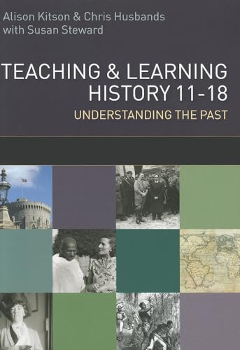 Teaching and Learning History: Understanding the Past 11-18