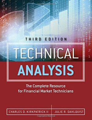 Technical Analysis: The Complete Resource for Financial Market Technicians - Charles D. Kirkpatrick II; Julie R. Dahlquist