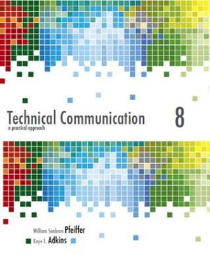 Technical Communication: A Practical Approach - William S. Pfeiffer; Kaye Adkins