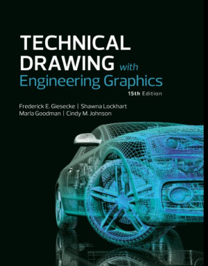 Technical Drawing with Engineering Graphics - Frederick E Giesecke & Alva Mitchell & Henry C Spencer & Ivan L Hill & John T Dygdon & James E. Novak & R. O. Loving & Shawna Lockhart & Cindy Johnson - 9780134306414