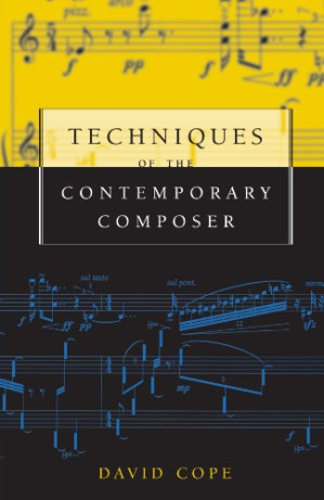 Techniques of the contemporary composer By David Cope