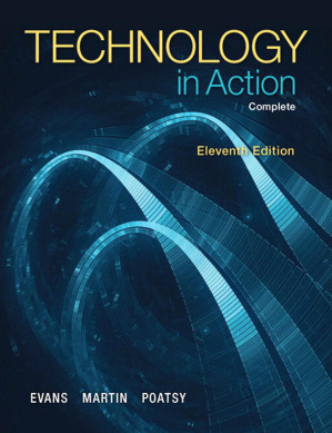 Technology In Action, Complete (11th Edition) - Alan Evans, Kendall Martin, Mary Anne Poatsy