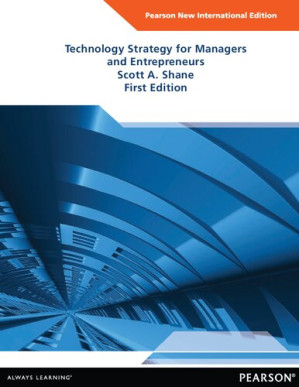 Technology Strategy for Managers and Entrepreneurs - Scott Shane