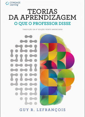 Teorias da Aprendizagem: O que o Professor Disse - Traducao da 6» Edicao Norte-americana (INCOMPLETE) By Guy R. Lefrançois