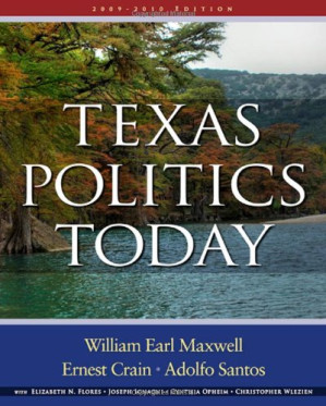 Texas Politics Today By William Earl Maxwell, Ernest Crain, Adolfo Santos