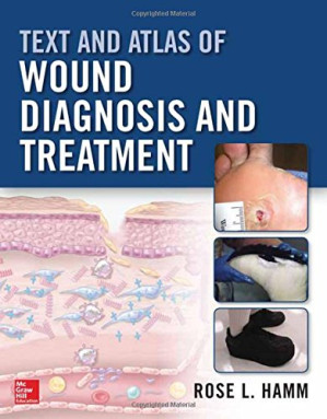 Text and Atlas of Wound Diagnosis and Treatment By Rose Hamm