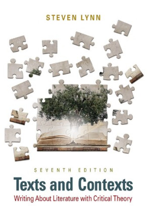 Texts and Contexts: Writing About Literature with Critical Theory - Steven Lynn
