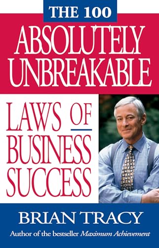 The 100 absolutely unbreakable laws of business success