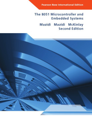 The 8051 Microcontroller and Embedded Systems - Muhammad Ali Mazidi, Janice G. Mazidi, Rolin D. McKinlay