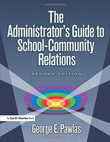 The Administratorâ€™s Guide to School-Community Relations - 2nd Edition