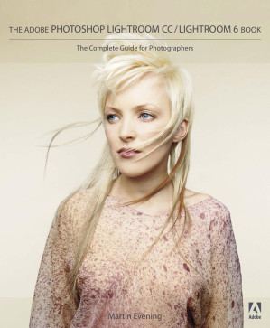 The Adobe Photoshop Lightroom CC / Lightroom 6 Book: The Complete Guide for Photographers - Martin Evening - 9780133929249-1