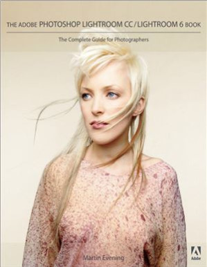 The Adobe Photoshop Lightroom CC / Lightroom 6 Book: The Complete Guide for Photographers - Martin Evening - 9780133929249