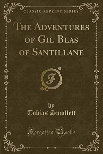 The Adventures of Gil Blas of Santillane (Classic Reprint)