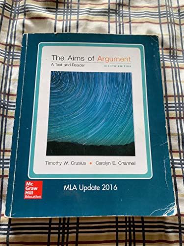 The Aims of Argument: A Text and Reader 8th Edition MLA Update 2016